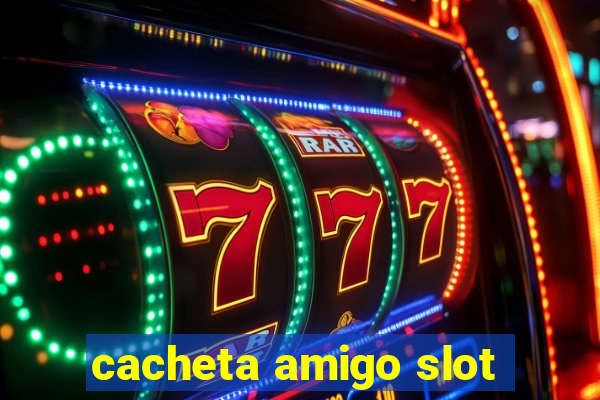 cacheta amigo slot